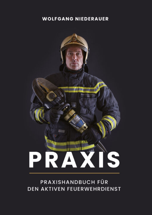 PRAXIS - Praxishandbuch für den Feuerwehrdienst von Wolfgang Niederauer